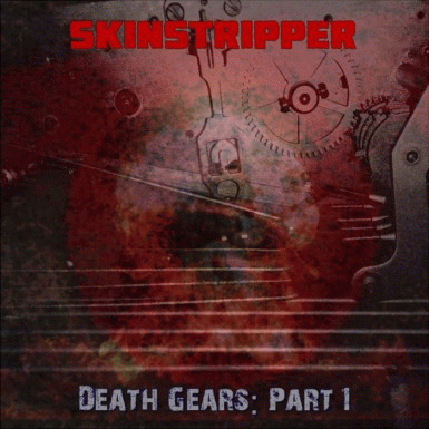 Skinstripper : Death Gears: Part 1